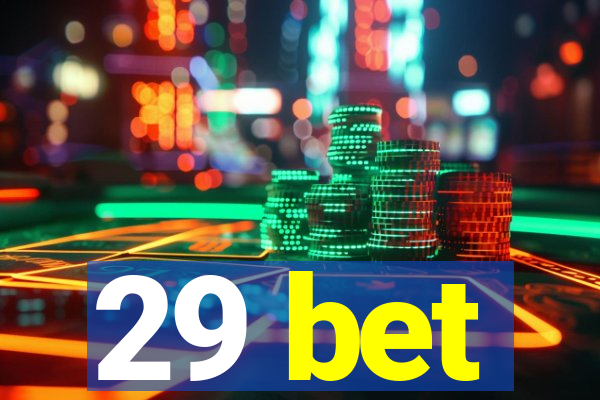 29 bet